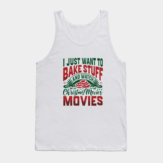 I Just Want To Bake Stuff And Watch Christmas Movies Tank Top by A Floral Letter Capital letter A | Monogram, Sticker